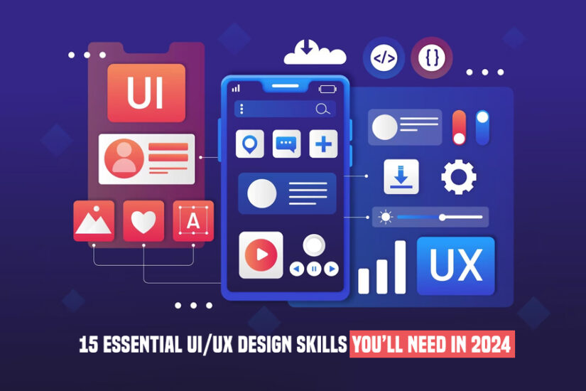 15 Essential UI UX Design Skills youll need in 2024 825x550 1